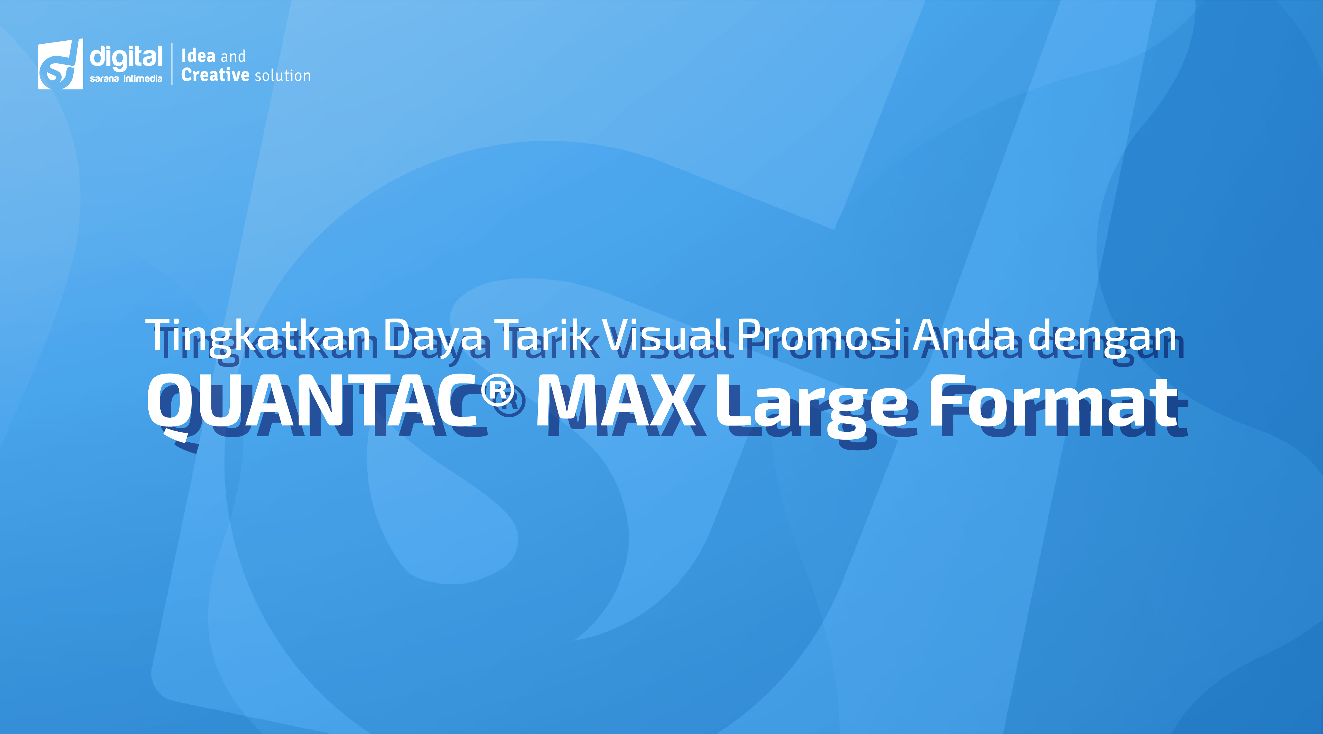 Tingkatkan Daya Tarik Visual Promosi Anda dengan QUANTAC® MAX Large Format