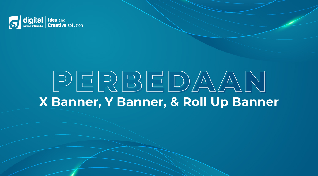 Perbedaan X Banner, Y Banner, & Roll Up Banner