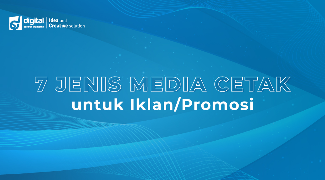 7 Jenis Media Cetak untuk Iklan/Promosi