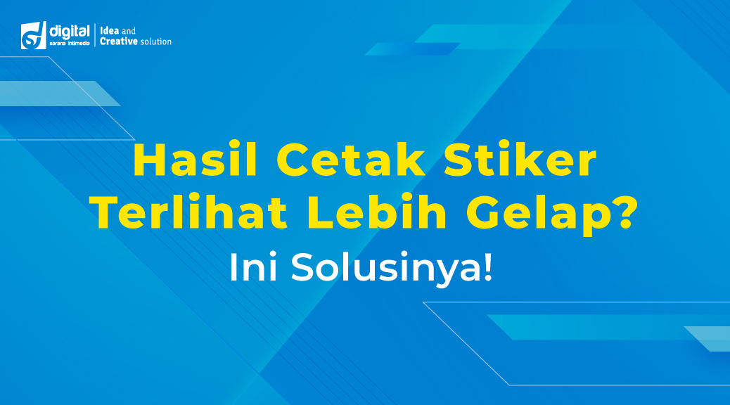Hasil Cetak Stiker Terlihat Lebih Gelap? Ini Solusinya!