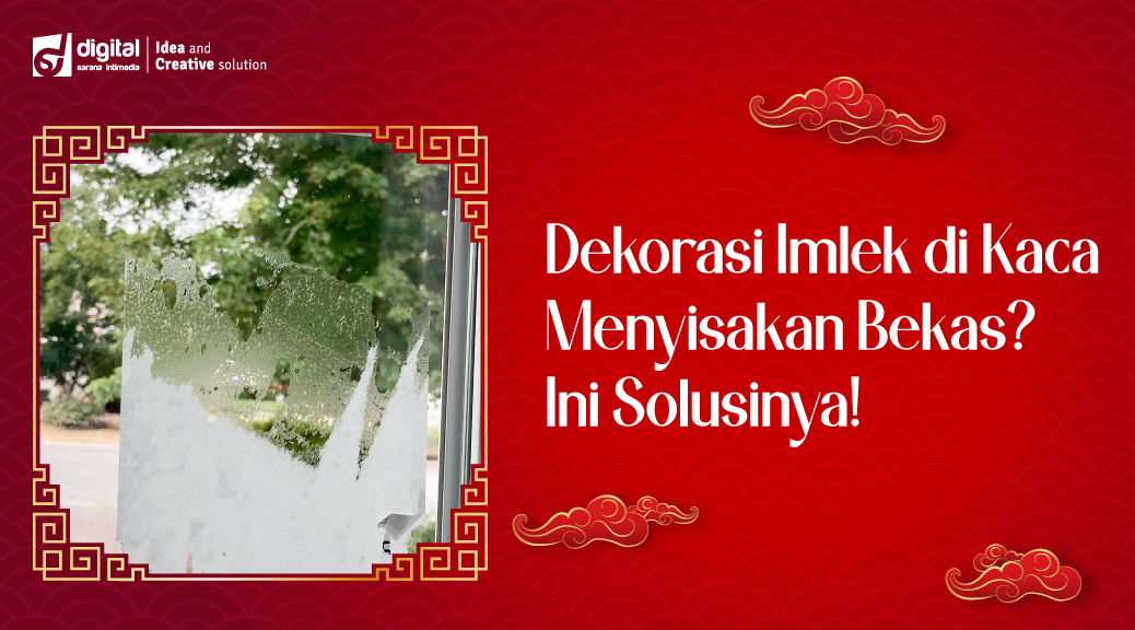Dekorasi Imlek di Kaca Menyisakan Bekas? Ini Solusinya!